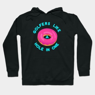 Golfers like a hole in one Hoodie